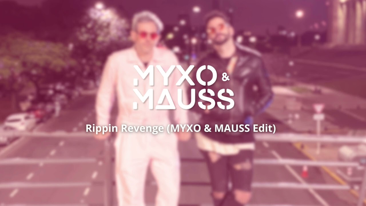 Rippin Revenge (MYXO & MAUSS Edit)