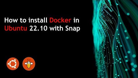 How to install Docker in Ubuntu 22.10 with Snap
