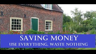 Saving Money: Use Everything, waste nothing