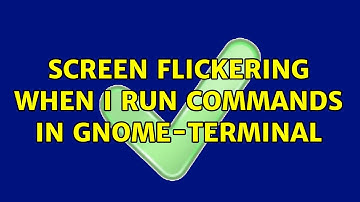 Ubuntu: Screen flickering when I run commands in gnome-terminal