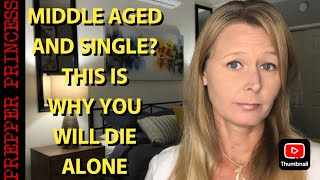 WHY MIDDLE AGED SINGLE PEOPLE WILL LIKELY DIE ALONE! THE ODDS ARE NOT IN YOUR FAVOR!