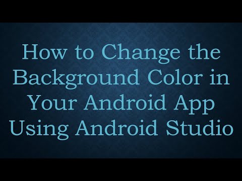 How to Change the Background Color in Your Android App Using Android Studio