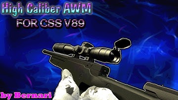 High caliber AWM FOR CSS V89 | НОВАЯ МОДЕЛЬ АВП ДЛЯ КСС В89  | NEW AWP MODEL FOR CSS V89