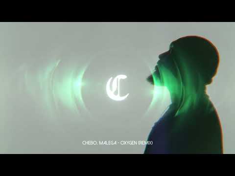CHEBO, Malega - Oxygen (Remix)