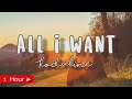 ALL I WANT  |  KODALINE  |  1 HOUR SONG