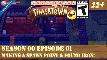 Tinkertown (Season 00 Episode 01) Making a spawn point & Found Iron!