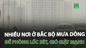 Nhiều khu vực ở Bắc Bộ mưa dông, đề phòng lốc sét, gió giật mạnh | VTC14