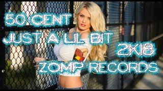 50 Cent - Just A Lil Bit [ ZOMP Records Remix 2k18 ]