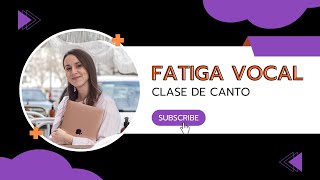 CLASE DE CANTO: FATIGA VOCAL