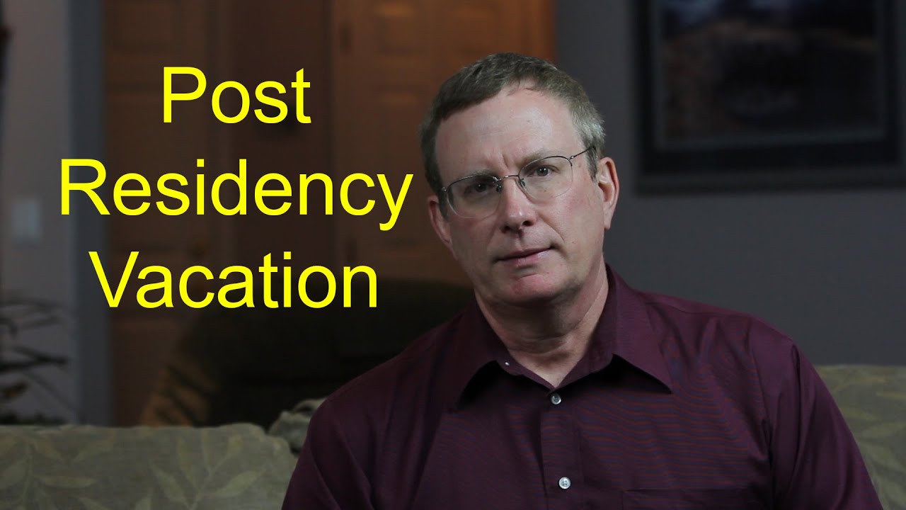 Take a Vacation at the end of Residency