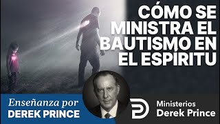 Cómo se ministra el bautismo en el Espíritu - Ministerios Derek Prince