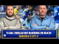9 goal Thriller BUT Bluebirds already on beach | Mansfield 5 City 4 w/1927 Podcast