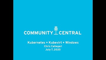 Community Central: Kubernetes + Kubevirt + Windows