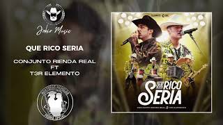 Que Rico Sería - Conjunto Rienda Real Ft. T3r Elemento / 2023