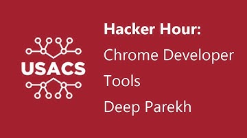 USACS Hacker Hour: Chrome Developer Tools