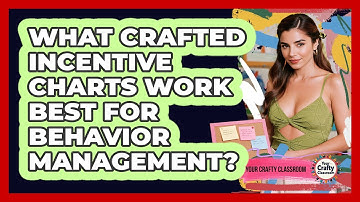 What Crafted Incentive Charts Work Best For Behavior Management? - Your Crafty Classroom