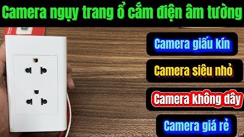 Camera ngụy trang ổ cắm điện , Camera siêu nhỏ , Camera không dây , camera giá rẻ kín đáo nhất 2025