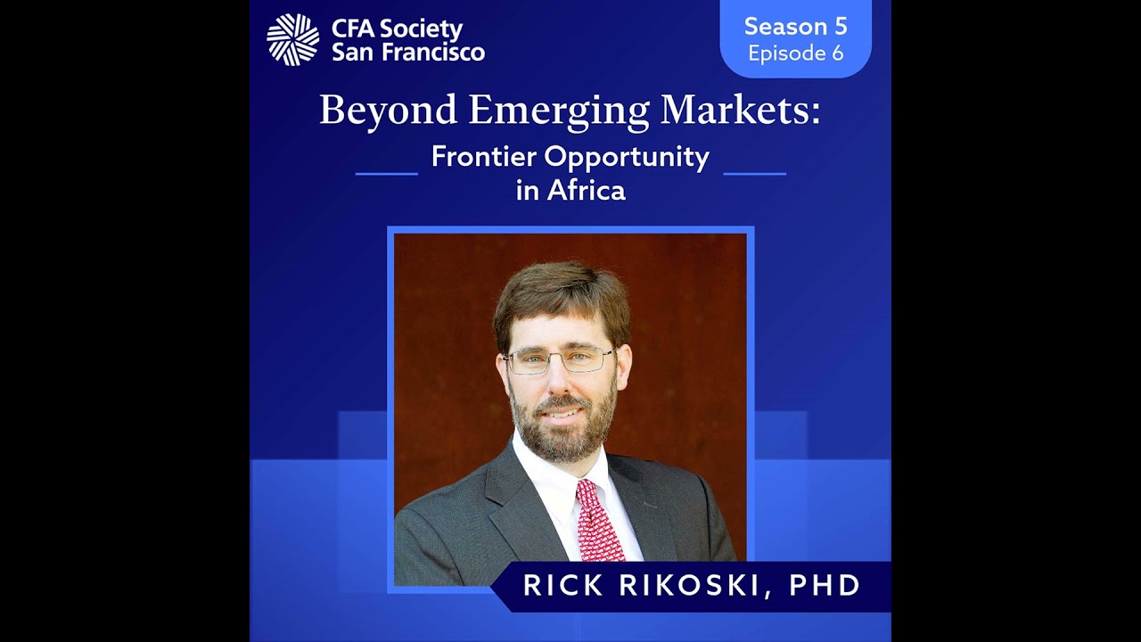 Beyond Emerging Markets: Frontier Opportunity in Africa with Richard Rikoski, PhD