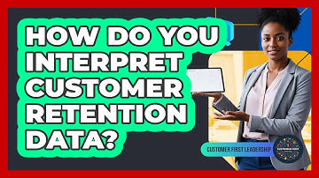 How Do You Interpret Customer Retention Data?