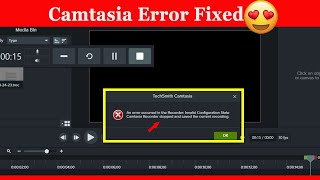 an error occurred in the recorder: invalid configuration state camtasia recorder stopped