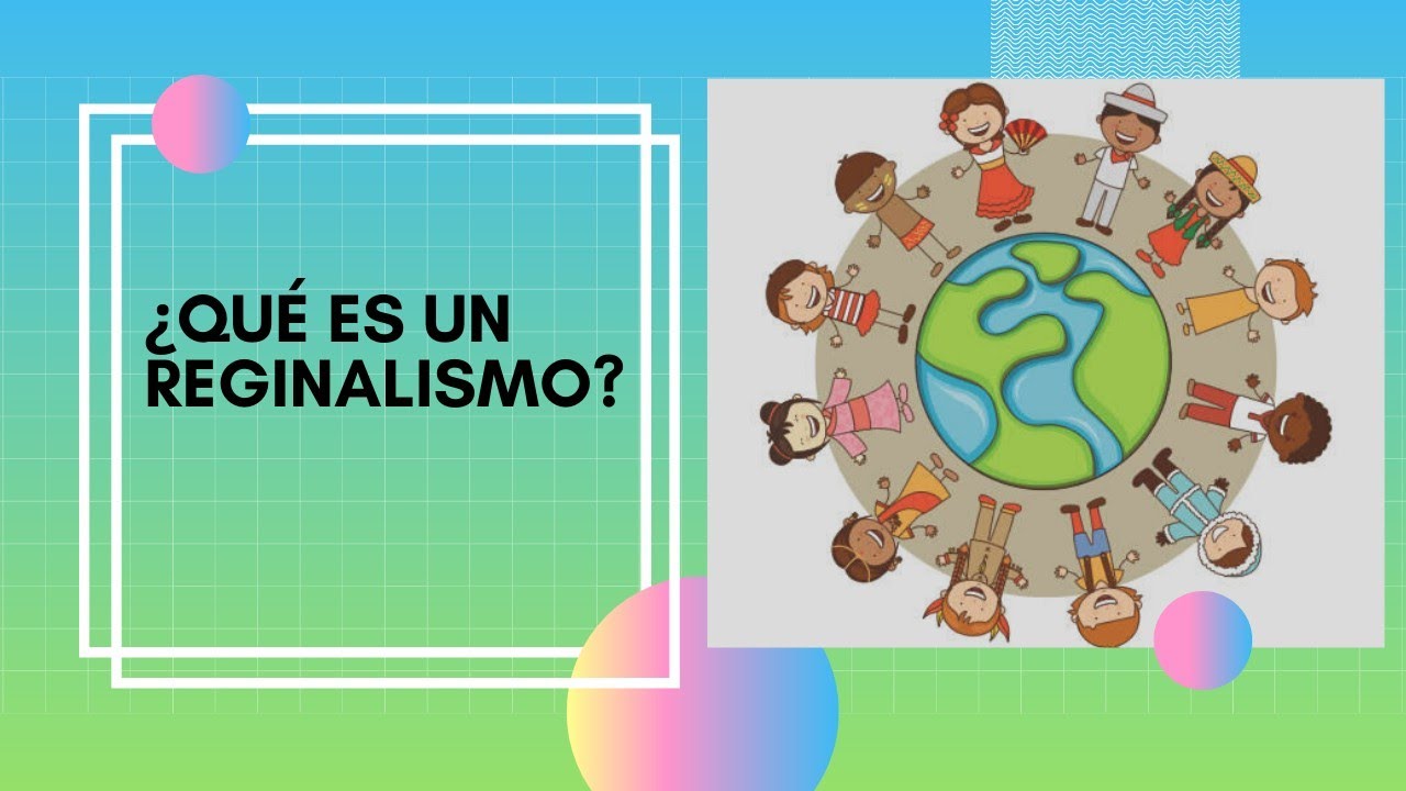 ¿Qué es un regionalismo? Video para niños YouTube