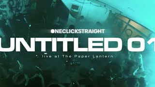 ONE CLICK STRAIGHT - Untitled 01 LIVE @ The Paper Lantern