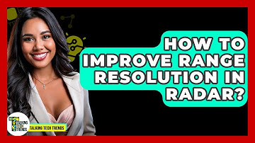 How To Improve Range Resolution In Radar? - Talking Tech Trends