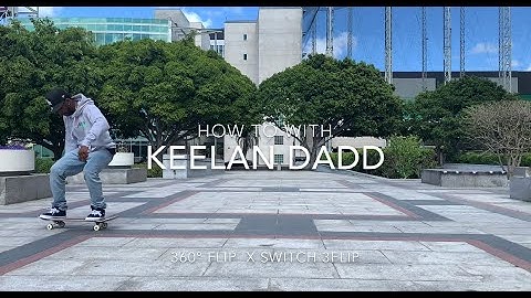 HOW TO: 360 FLIP & SWITCH 360 FLIP | KEELAN DADD skateboarding