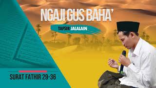 NGAJI GUS BAHA' - TAFSIR JALALAIN - SURAT FATHIR 29-36