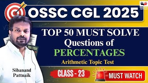 OSSC CGL 2025 🔥 | TOP 50 Most Important Percentage Questions | Arithmetic Topic Test | Class 23
