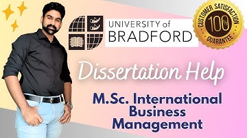 University of Bradford - M.Sc. International Business Management - Dissertation Help - Prof. Ankit