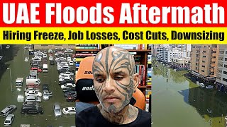 UAE Floods Aftermath: Hiring Freeze, Job Losses, Downsizing. The Impact On UAE Expats - Video 7443