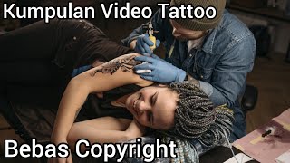 Kumpulan Video Tattoo/ Video Orang Bertato dan Tukang Tato/ Video Bebas Hak Cipta Bebas Copyright