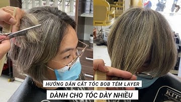 Hướng dẫn cắt tóc tém bob layer dành cho tóc dày nhiều | F23 | HAIR SALON TUẤN CHU