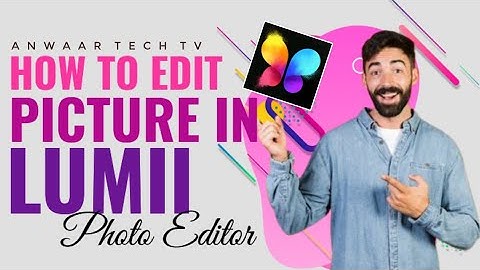 How to edit picture in Lumii photo editor// Anwaar tech tv// photo edit kaise kare