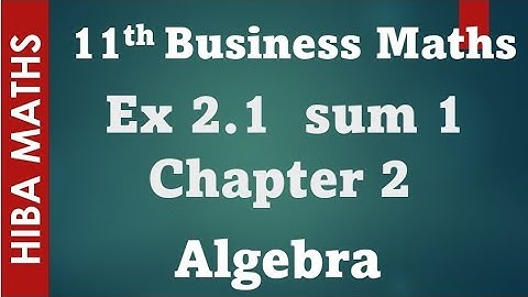 11th business maths chapter 2 Algebra  Exercise 2.1 question 1 tn syllabus hiba maths
