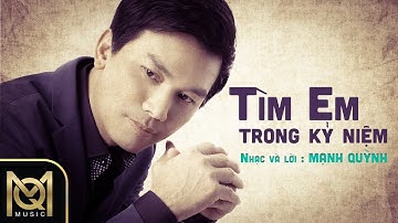Tìm Em Trong Kỷ Niệm - Mạnh Quỳnh