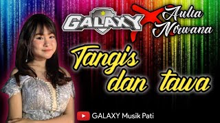 TANGIS DAN TAWA (cover) Aulia Nirwana x GALAXY MUSIK PATI