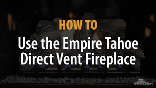 How to Use the Empire Tahoe Premium - eFireplaceStore