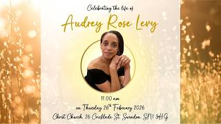 A celebration of the life of Audrey Rose Levy