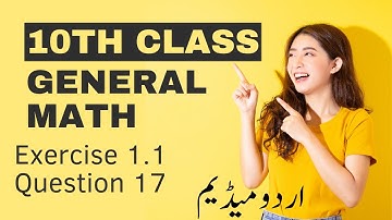 10th general math exercise 1.1 q17 | 10th General Math Exercise 1.1 Question 17 urdu medium |
