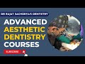 Cosmetic Dentistry training delhi | Advanced aesthetic courses | Restorative dentistry courses delhi