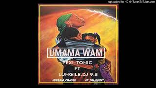 Pexi-Tonic ft Lungile & Dj 9.8 _ Umama Wami