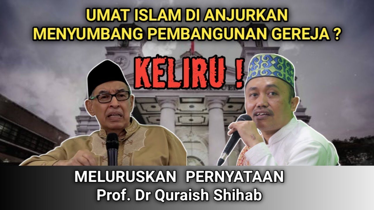 Umat Islam Dianjurkan Menyumbang Pembangunan Gereja ⁉️ Meluruskan Pernyataan Dr Quraish Shihab