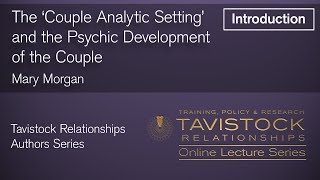 Introduction to 'The Couple Analytic Setting' and the Psychic Development of the Couple