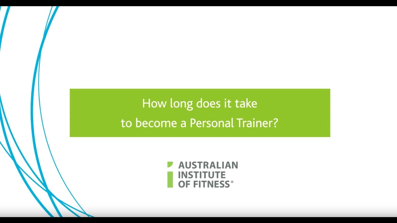 How Long Does It Take To Become A Personal Trainer