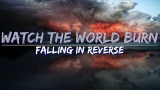 Video thumbnail of "Falling In Reverse - Watch The World Burn (Explicit) (Lyrics) - Full Audio, 4k Video"