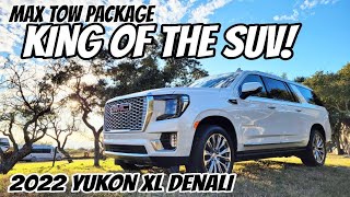 KING OF SUVs! Max Tow 2022 GMC Yukon Denali XL!