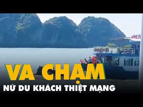 Va chạm tàu trên vịnh Lan Hạ, một nữ du khách thiệt mạng