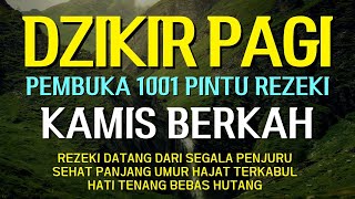 Dzikir Pagi Pembuka Rezeki HARI KAMIS | Doa Pembuka Rezeki Dari Segala Penjuru | Zikir Pagi